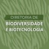 Diretoria de Biodiversidade e Biotecnologia