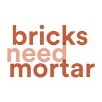 Bricks Need Mortar