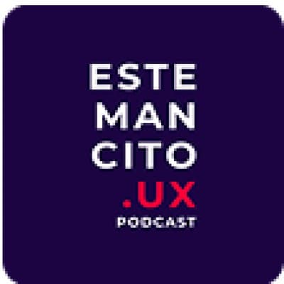 Estemancito.UX Podcast