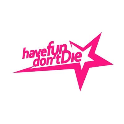 Have Fun. Don't Die.