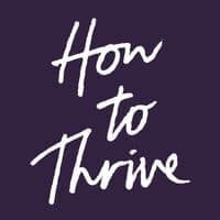 How to Thrive