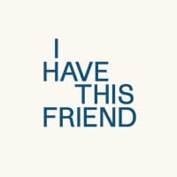 I Have This Friend