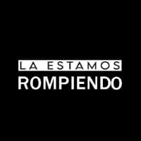 LA ESTAMOS ROMPIENDO