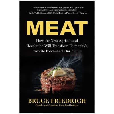 Meat: How the Next Agricultural Revolution Will Transform Humanity's Favorite Food - and Our Future