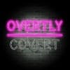 Overtly Covert