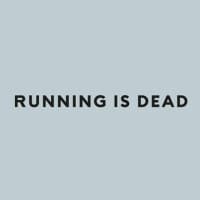 RUNNING IS DEAD