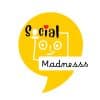 Social Madnesss