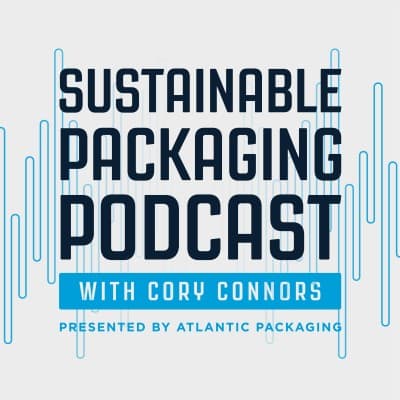 Sustainable Packaging Podcast with Cory Connors Presented by Atlantic Packaging