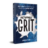 Unstoppable Grit: Break Through the 7 Roadblocks Standing Between You and Achieving Your Goals